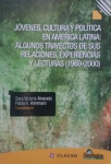 Jóvenes, cultura y política en América Latina: algunos trayectos de sus relaciones, experiencias y lecturas (1960 - 2000) vignette