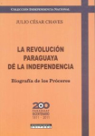 La revolución Paraguaya de la Independencia: biografía de los próceres vignette
