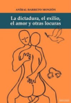 La dictadura, el exilio, el amor y otras locuras... vignette