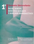 1er. Encuentro Universitario. Salud, Género, Derechos Sexuales y Derechos Reproductivos vignette